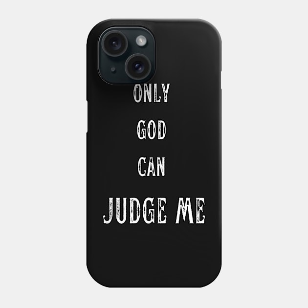 ONLY GOD CAN JUDGE ME Phone Case by theblack futur