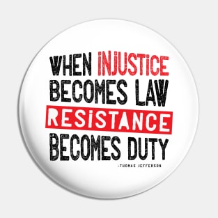 When Injustice Becomes Law Resistance Becomes Duty Pin