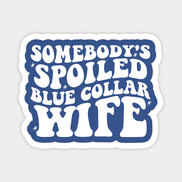 Blue Collar Wife Shirt, Blue Collar Wives Club Shirt, Wives tee, Spoiled wife tee, Collar wife tee, Blue collar tee Magnet by Hamza Froug