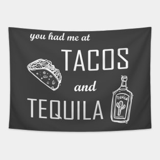 You had me at tacos and tequila Design - tacos and tequila shirt - taco Tuesday - feed me tacos- tacos tee - taco t shirt - I love tacos Tapestry