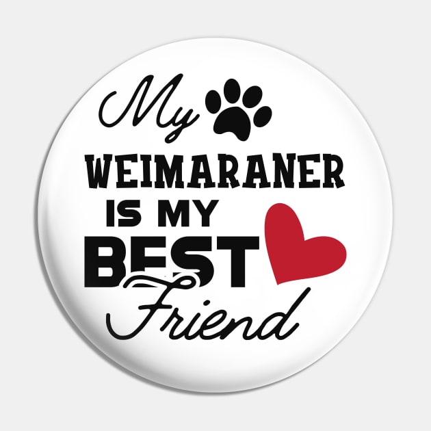 Weimaraner Dog - My weimaraner is my best friend Pin by KC Happy Shop