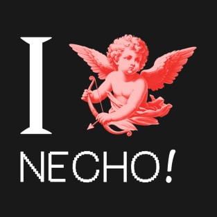 I Love Necho! T-Shirt