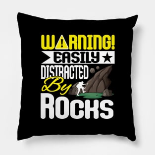 Funny Geology Quote Easily Distracted by Rocks Pillow