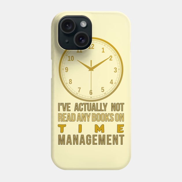 inspirational quote, I've actually not read any books on time management Phone Case by Mohammed ALRawi