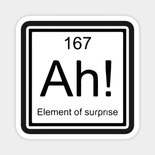 "Ah! The element of surprise" Magnet