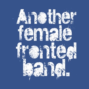 Female fronted bands. T-Shirt