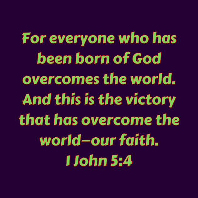 Bible Verse 1 John 5:4 by Prayingwarrior