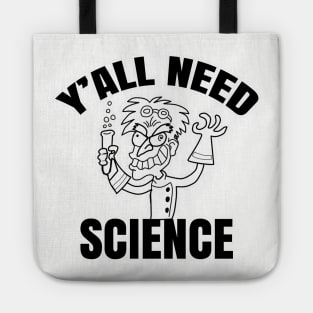 Y'all Need Science Tote