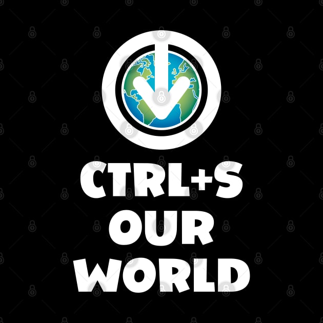 Ctrl+S Our World - Save Our World design with download/save iconography over a globe of the Earth by RobiMerch