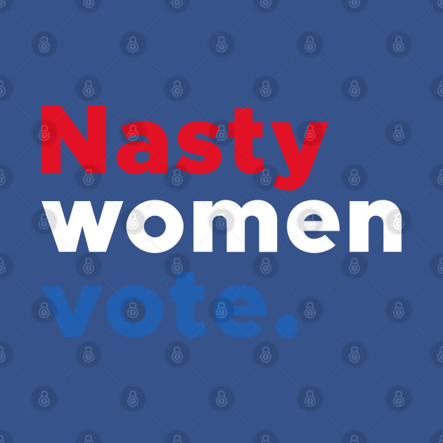 Disover Nasty Women Vote Red Blue White Typography - Womens Rights - T-Shirt