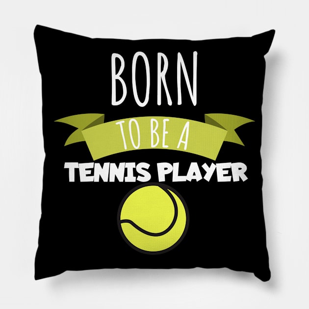 Born to be a tennis player Pillow by maxcode