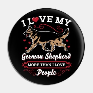 I Love My German Shepherd More Than People Pin