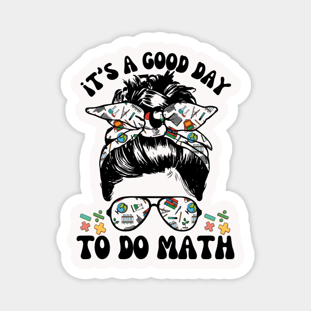 It's A Good Day To Teach Math Messy Bun Magnet by The WYLD Tribe