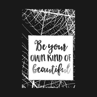 Be Your Own Kind of Beautiful Shirt, Happiness Tee, Self Love Tee, Self Care T-Shirt, Positive Quotes, Inspirational Tee, Positive T-Shirt T-Shirt