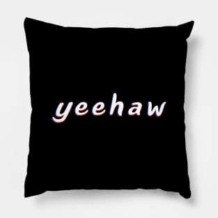 Yeehaw A Trendy Meme In Trippy Typography For Memers Pillow