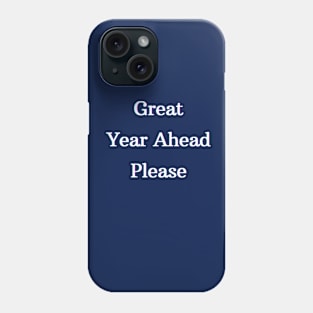 Great Year Ahead Phone Case