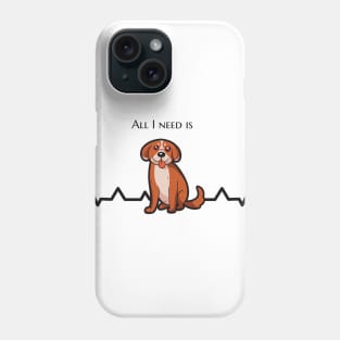 All I need is dog T-shirt Phone Case