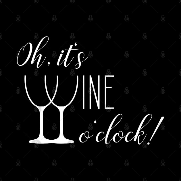 Oh, it's wine o'clock - Funny Wine Lover gift by Shirtbubble