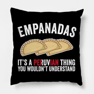 Empanadas It's A Peruvian Thing You Would't Understand Pillow