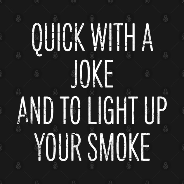 Quick With a Joke and to Light Up Your Smoke by Duhkan Painting