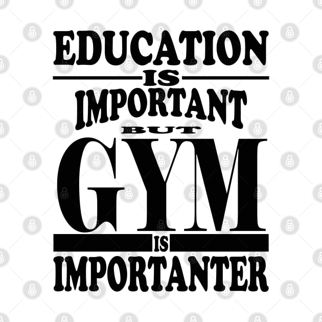 Education Is Important But Gym Is Importanter by kirkomed