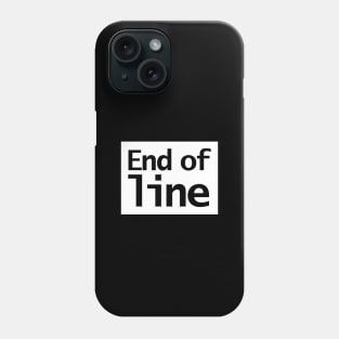 End of Line Typography White Background Phone Case