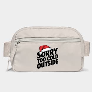 Sorry Too Cold Outside Santa Hat Funny Christmas Bag