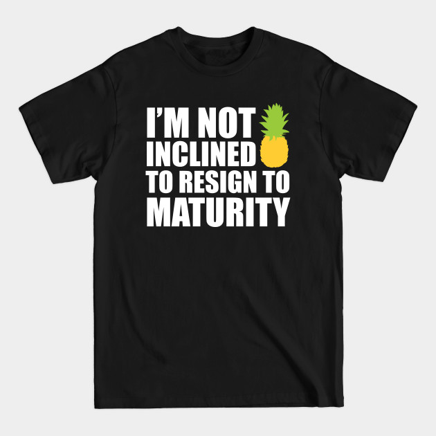 I'm not inclined to resign to maturity - dark - Psych - T-Shirt