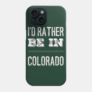 I'd rather be in Colorado Cute Vacation Holiday trip Phone Case