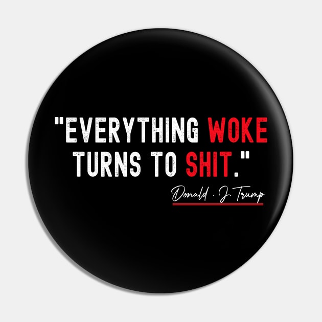 Everything Woke Turns to Shit Pin by DragonTees