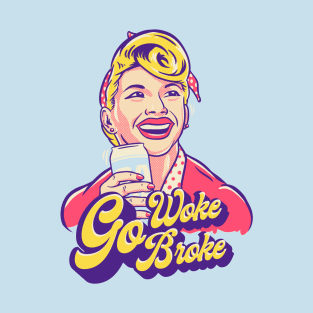 Go WOKE Go BROKE | Anti WOKE Culture MEME T-Shirt