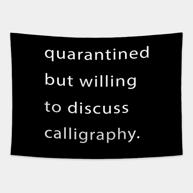 Quarantined But Willing To Discuss Calligraphy Tapestry by familycuteycom