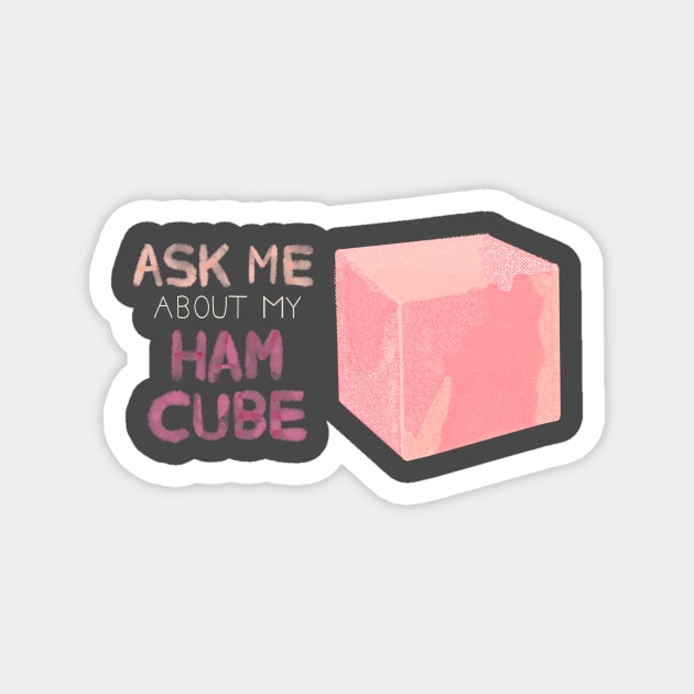 Ham Cube Magnet by phobophiliafolk