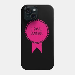 I Showed Gratitude / Self-Care Awards Phone Case