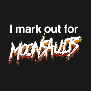 I mark out for Moonsaults. T-Shirt