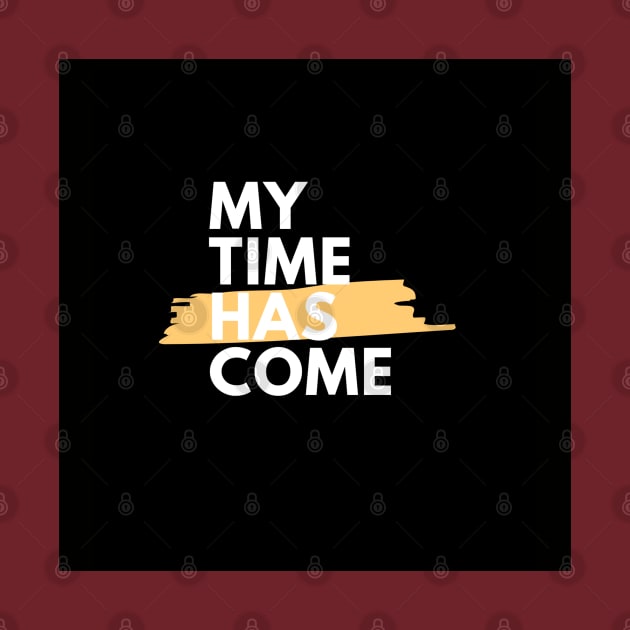 My time has come by Inspirational Doses