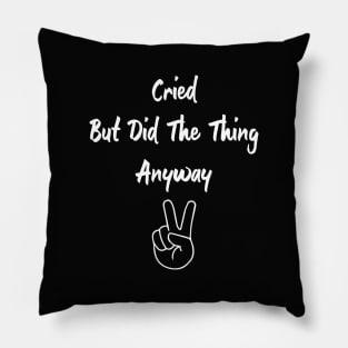 Cried But Did The Thing Anyway + Victory sign Pillow