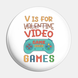 V Is For Video Games Funny Valentines Day For Gamer,Funny Gift Idea For Gamers, Valentine Celebration, Funny Gift For Lover Pin