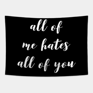 All Of Me Hates All Of You Tapestry