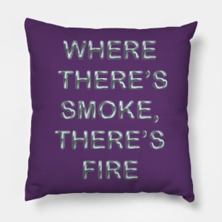 Where there´s smoke there´s fire Pillow