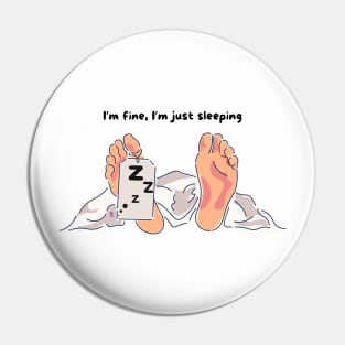 I’m fine, I’m just sleeping Pin