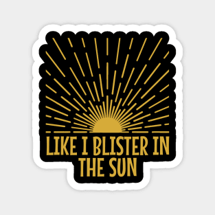 blister-in-the-sun Magnet