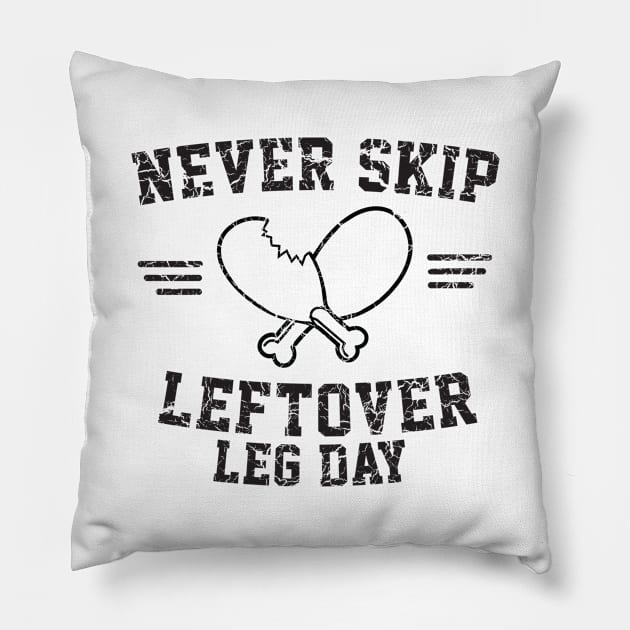 Never skip leftover leg day Pillow by Calculated