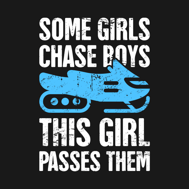 Some Girls Chase Boys - Funny Snowmobile Design by MeatMan