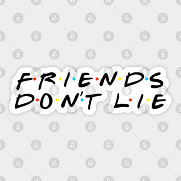 Download Friends don´t lie - Friends - Sticker | TeePublic UK