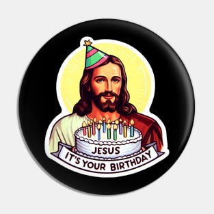 Jesus It's Your Birthday Pin