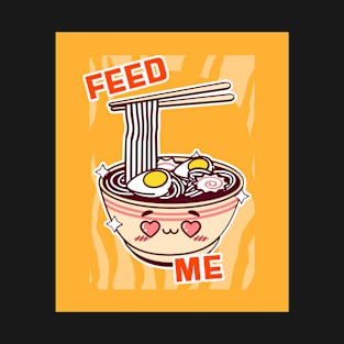 Cute Ramen Feed me T-Shirt