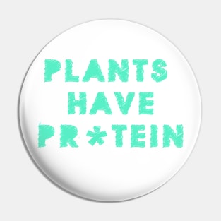 Plants Have Protein Pin