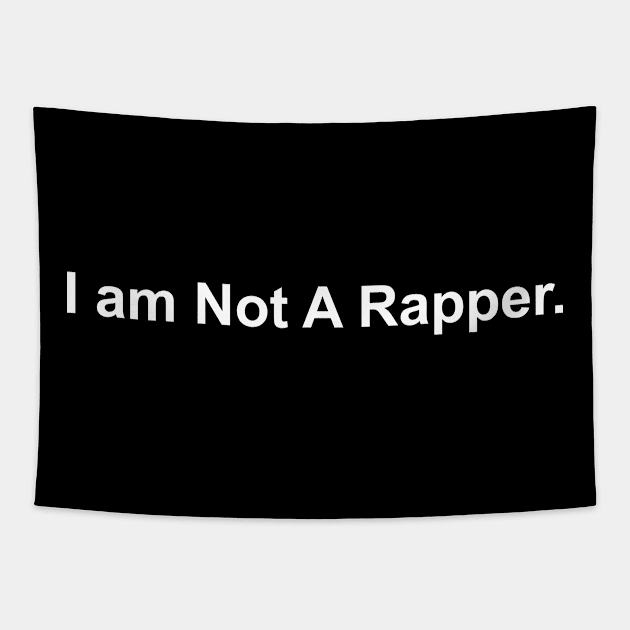 I am Not A Rapper Tapestry by Ramy Art