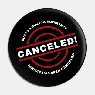 Quilter Emergency Dinner Canceled Pin